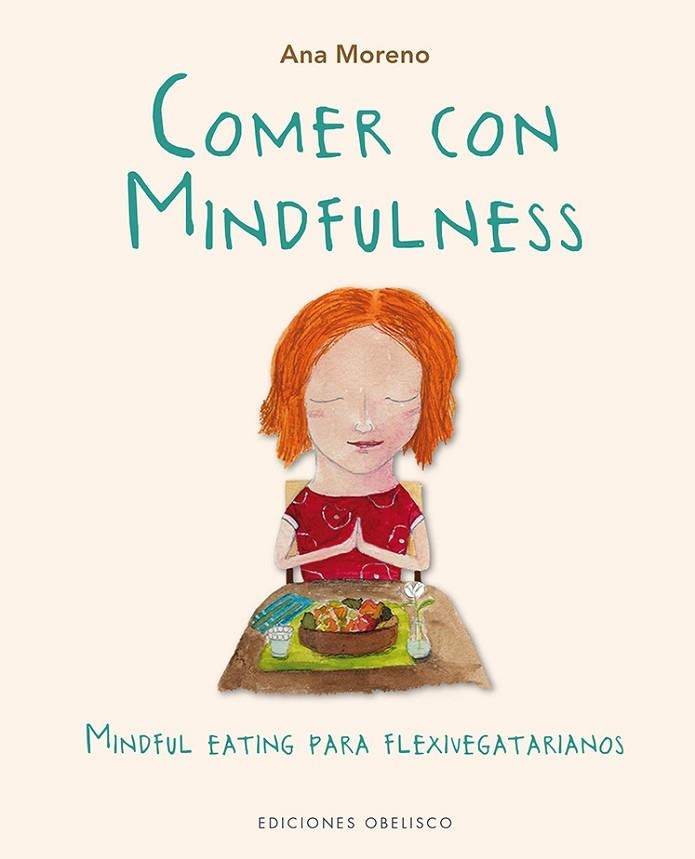COMER CON MINDFULNESS | 9788491112044 | MORENO, ANA | Llibreria La Gralla | Librería online de Granollers