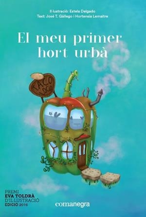 MEU PRIMER HORT URBÀ, EL | 9788416605668 | DELGADO DELGADO, ESTELA/GALLEGO SÁNCHEZ, JOSÉ LUIS/LEMAÎTRE MATILLA, HORTENSIA | Llibreria La Gralla | Llibreria online de Granollers