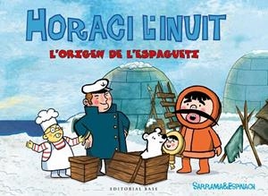 ESPAGUETI, L' HORACI L'INUIT | 9788416587681 | SARRAMIA, OSCAR; ESPINACH, ANNA | Llibreria La Gralla | Librería online de Granollers