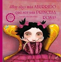 HAY ALGO MÁS ABURRIDO QUE SER UNA PRINCESA ROSA? | 9788416817108 | DÍAZ REGUERA, RAQUEL | Llibreria La Gralla | Llibreria online de Granollers