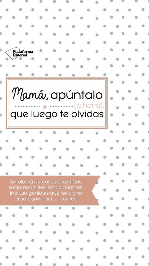MAMA APUNTALO (AHORA) QUE LUEGO TE OLVIDAS | 9788416820993 | VVAA | Llibreria La Gralla | Librería online de Granollers