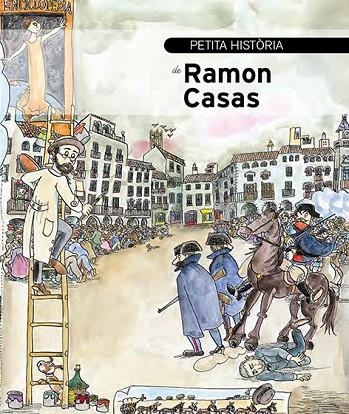 PETITA HISTÒRIA DE RAMON CASAS | 9788499795348 | PANYELLA, VINYET | Llibreria La Gralla | Llibreria online de Granollers