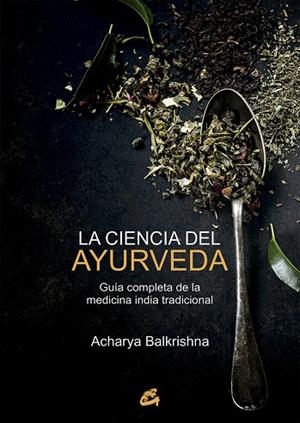 CIENCIA DEL AYURVEDA, LA | 9788484456100 | BALKRISHNA, ACHARYA | Llibreria La Gralla | Librería online de Granollers