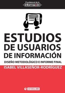 ESTUDIOS DE USUARIOS DE INFORMACIÓN | 9788491167082 | VILLASEÑOR-RODRIGUEZ, ISABEL | Llibreria La Gralla | Librería online de Granollers
