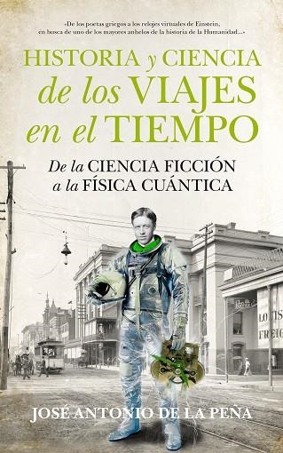 HISTORIA Y CIENCIA DE LOS VIAJES EN EL TIEMPO | 9788494471773 | DE LA PEÑA MENA, JOSÉ ANTONIO STEPHAN | Llibreria La Gralla | Llibreria online de Granollers