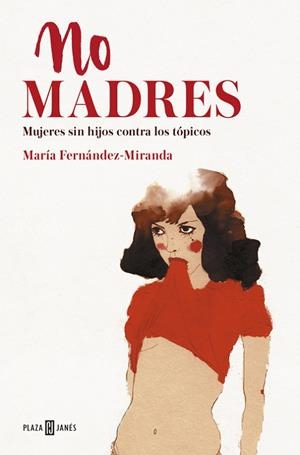 NO MADRES | 9788401019289 | FERNANDEZ-MIRANDA, MARIA | Llibreria La Gralla | Librería online de Granollers