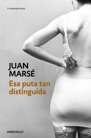 ESA PUTA TAN DISTINGUIDA | 9788466339438 | MARSE, JUAN | Llibreria La Gralla | Librería online de Granollers
