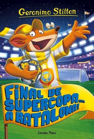 FINAL DE SUPERCOPA... A RATALONA! | 9788491371502 | GERONIMO STILTON | Llibreria La Gralla | Librería online de Granollers