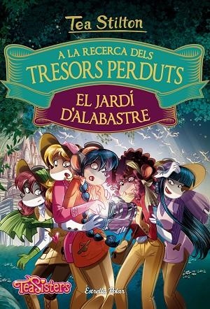 A LA RECERCA DELS TRESORS PERDUTS: EL JARDÍ D'ALABASTRE | 9788491372158 | TEA STILTON | Llibreria La Gralla | Llibreria online de Granollers