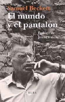 MUNDO Y EL PANTALÓN, EL | 9788494552472 | BECKETT, SAMUEL | Llibreria La Gralla | Librería online de Granollers