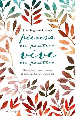 PIENSA EN POSITIVO VIVE EN POSITIVO | 9788416694563 | GREGORIO, JOSE | Llibreria La Gralla | Librería online de Granollers