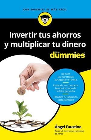 INVERTIR TUS AHORROS  Y MULTIPLICAR TU DINERO PARA DUMMIES | 9788432903472 | FAUSTINO, ANGEL  | Llibreria La Gralla | Librería online de Granollers