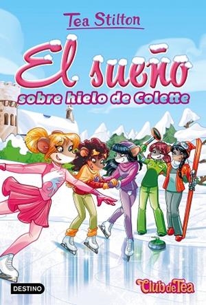 SUEÑO SOBRE HIELO DE COLETTE, EL  | 9788408170082 | TEA STILTON | Llibreria La Gralla | Librería online de Granollers