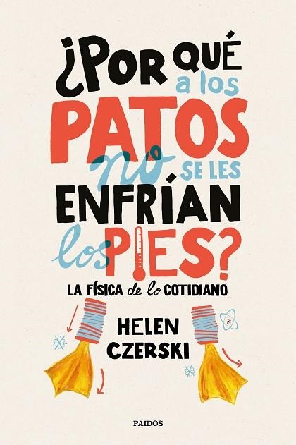 POR QUE A LOS PATOS NO SE LES ENFRIAN LOS PIES? | 9788449333231 | CZERSKI, HELEN | Llibreria La Gralla | Librería online de Granollers
