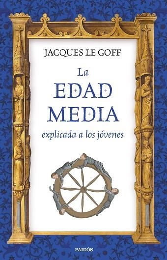 EDAD MEDIA EXPLICADA A LOS JOVENES, LA  | 9788449333316 | LE GOFF, JAQUES  | Llibreria La Gralla | Librería online de Granollers