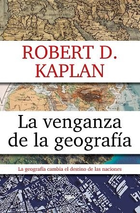 VENGANZA DE LA GEOGRAFIA, LA | 9788490567906 | KAPLAN , ROBERT D. | Llibreria La Gralla | Librería online de Granollers