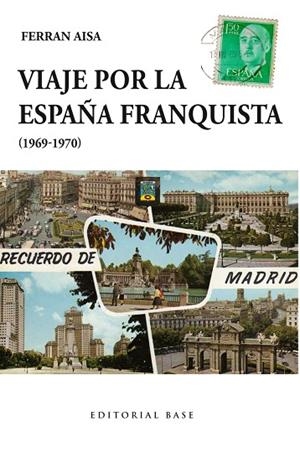 VIAJE POR LA ESPAÑA FRANQUISTA (1969-1970) | 9788415706908 | AISA, FERRAN | Llibreria La Gralla | Librería online de Granollers
