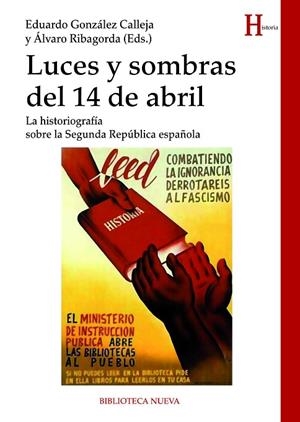 LUCES Y SOMBRAS DEL 14 DE ABRIL | 9788416647613 | GONZALEZ CALLEJA, EDUARDO / RIBAGORDA, ALVARO (EDS) | Llibreria La Gralla | Librería online de Granollers