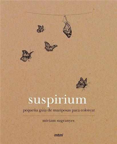 SUSPIRIUM PEQUEÑA GUIA DE MARIPOSAS PARA COLOREAR | 9788416497720 | SUGRANYES COCA, MIRIAM | Llibreria La Gralla | Librería online de Granollers