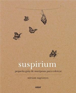SUSPIRIUM PEQUEÑA GUIA DE MARIPOSAS PARA COLOREAR | 9788416497720 | SUGRANYES COCA, MIRIAM | Llibreria La Gralla | Librería online de Granollers