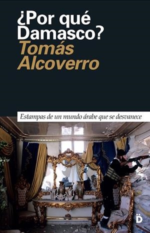 POR QUE DAMASCO? | 9788494628924 | ALCOVERRO, TOMAS | Llibreria La Gralla | Librería online de Granollers