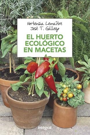 HUERTO ECOLOGICO EN MACETAS, EL  | 9788491180753 | LEMAITRE , HORTENSIA | Llibreria La Gralla | Llibreria online de Granollers