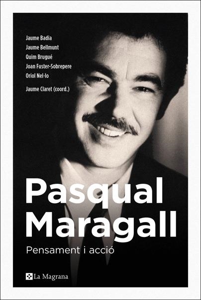 PASQUAL MARAGALL PENSAMENT I ACCIO | 9788482648231 | CLARET, JAUME | Llibreria La Gralla | Llibreria online de Granollers