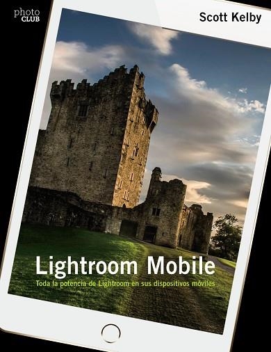 LIGHTROOM MOBILE | 9788441538764 | KELBY, SCOTT | Llibreria La Gralla | Llibreria online de Granollers