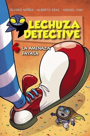 LECHUZA DETECTIVE 4: LA AMENAZA PAYASA | 9788469809174 | NÚÑEZ, ÁLVARO/DÍAZ, ALBERTO/CAN, MIGUEL | Llibreria La Gralla | Librería online de Granollers