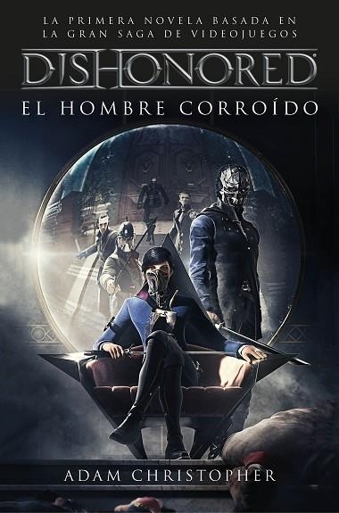 DISHONORED. EL HOMBRE CORROÍDO | 9788445004487 | CHRISTOPHER, ADAM  | Llibreria La Gralla | Llibreria online de Granollers