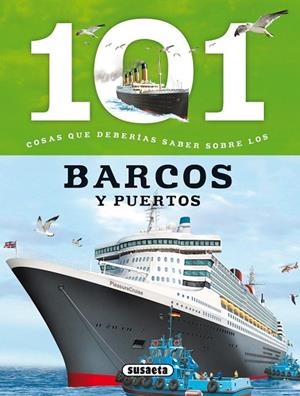 101 COSAS QUE DEBERÍAS SABER SOBRE LOS BARCOS Y PUERTOS | 9788467734607 | LLARENA, MARGA | Llibreria La Gralla | Librería online de Granollers