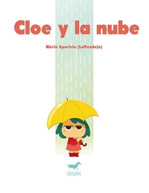 CLOE Y LA NUBE | 9788494606380 | NÚRIA APARICIO (LAPENDEJA) | Llibreria La Gralla | Llibreria online de Granollers