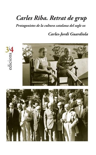 CARLES RIBA. RETRAT DE GRUP. PROTAGONISTES DE LA CULTURA CATALANA DEL SEGLE XX | 9788416789696 | GUARDIOLA, CARLES JORDI | Llibreria La Gralla | Llibreria online de Granollers