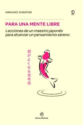 PARA UNA MENTE LIBRE | 9788416634378 | SHIRATORI, HARUHIKO | Llibreria La Gralla | Librería online de Granollers