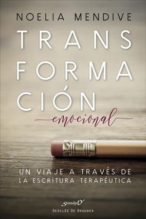 TRANSFORMACIÓN EMOCIONAL. UN VIAJE A TRAVÉS DE LA ESCRITURA TERAPÉUTICA | 9788433028990 | MENDIVE MORENO, NOELIA | Llibreria La Gralla | Llibreria online de Granollers