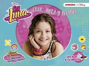 SOY LUNA. CREA, JUEGA Y APRENDE CON DISNEY | 9788416548910 | DISNEY | Llibreria La Gralla | Llibreria online de Granollers