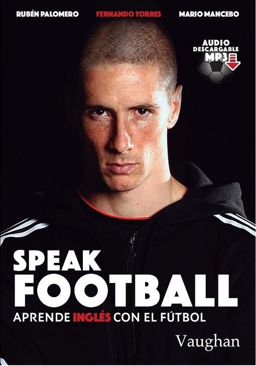 SPEAK FOOTBALL | 9788416667178 | PALOMERO, RUBÉN/MANCEBO, MARIO/TORRES, FERNANDO | Llibreria La Gralla | Llibreria online de Granollers