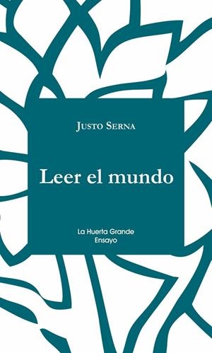 LEER EL MUNDO | 9788494666742 | SERNA, JUSTO | Llibreria La Gralla | Llibreria online de Granollers