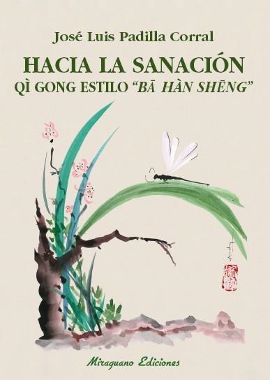 HACIA LA SANACION  QI GONG ESTILO "BA HAN SENG" | 9788478134595 | PADILLA, JOSE LUIS | Llibreria La Gralla | Librería online de Granollers