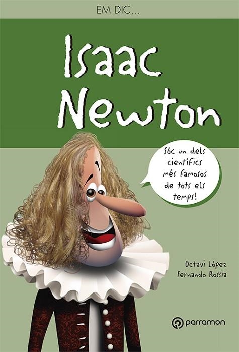 ISAAC NEWTON EM DIC | 9788434210547 | LOPEZ, OCTAVI; ROSSIA, FERNANDO | Llibreria La Gralla | Librería online de Granollers