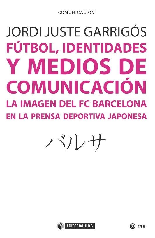 FUTBOL IDENTIDADES Y MEDIOS DE COMUNICACION | 9788491167198 | JUSTE, JORDI | Llibreria La Gralla | Llibreria online de Granollers