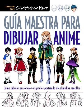 GUIA MAESTRA PARA DIBUJAR ANIME | 9788498745603 | HART, CHRISTOPHER | Llibreria La Gralla | Llibreria online de Granollers