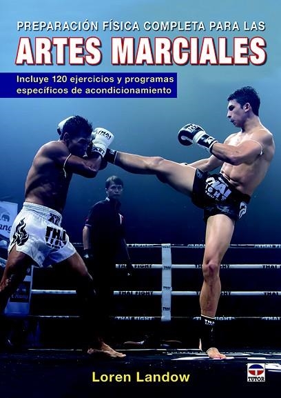 PREPARACION FISICA COMPLETA PARA LAS ARTES MARCIALES | 9788416676286 | LANDOW, LOREN | Llibreria La Gralla | Librería online de Granollers