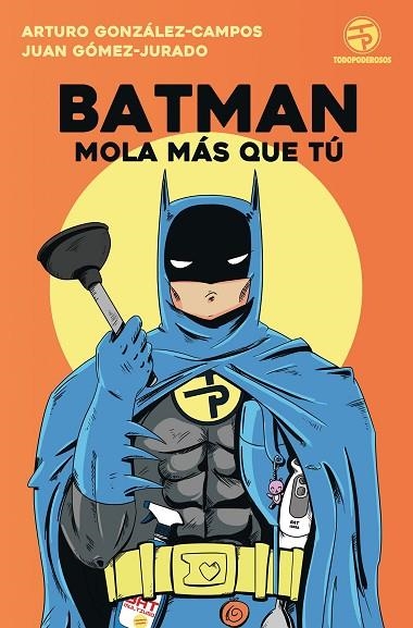 BATMAN MOLA MAS QUE TU | 9788445004562 | GOMEZ-JURADO, JUAN ; GONZALEZ-CAMPOS, ARTURO | Llibreria La Gralla | Llibreria online de Granollers