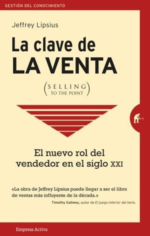 CLAVE DE LA VENTA (SELLING TO THE POINT), LA | 9788492921713 | LIPSIUS, JEFFREY | Llibreria La Gralla | Librería online de Granollers