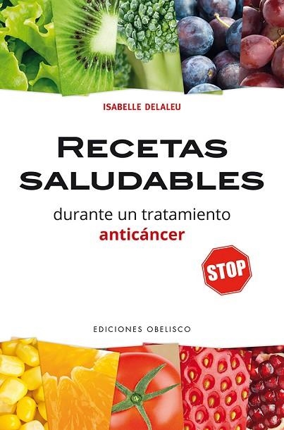RECETAS SALUDABLES DURANTE UN TRATAMIENTO ANTICÁNCER | 9788491112181 | DELALEU, ISABELLE | Llibreria La Gralla | Librería online de Granollers