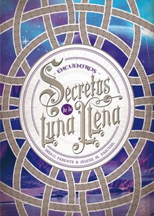 SECRETOS DE LA LUNA LLENA 2.  ENCUENTROS | 9788424659974 | PARENTE, IRIA G.; PASCUAL, SELENE M. | Llibreria La Gralla | Llibreria online de Granollers