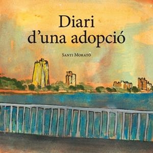 DIARI D'UNA ADOPCIO | 9788416445172 | MORATO, SANTI | Llibreria La Gralla | Librería online de Granollers