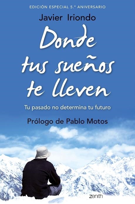 DONDE TUS SUEÑOS TE LLEVEN. (EDICIÓN ESPECIAL 5.º ANIVERSARIO) | 9788408171843 | IRIONDO NARVAIZA, JAVIER  | Llibreria La Gralla | Llibreria online de Granollers