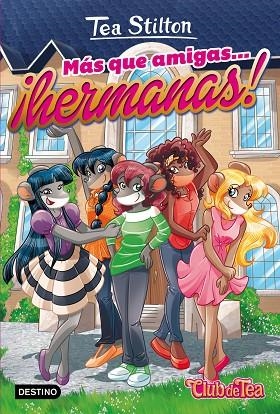 MÁS QUE AMIGAS... ¡HERMANAS! | 9788408172116 | TEA STILTON | Llibreria La Gralla | Librería online de Granollers